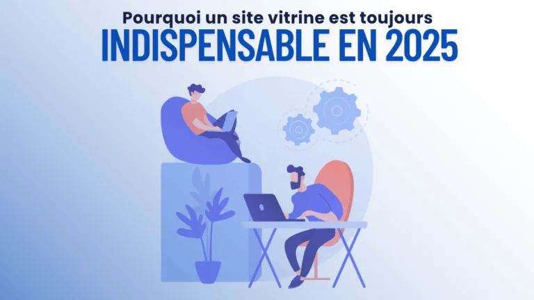 Pourquoi un site vitrine est toujours indispensable en 2025