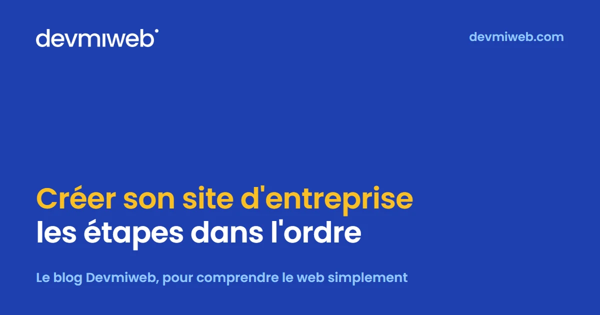 Couverture de l’article « Comment créer un site internet d&rsquo;entreprise : les étapes dans l&rsquo;ordre », blog Devmiweb