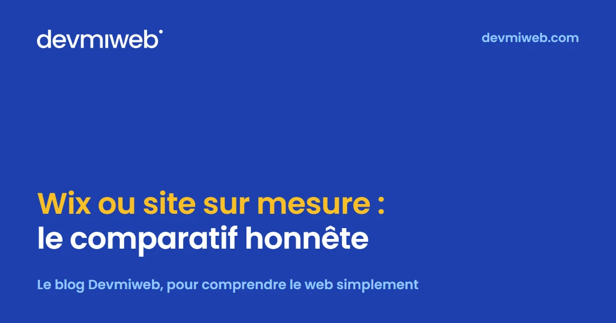 Couverture de l’article « Wix ou site sur mesure : le comparatif honnête », blog Devmiweb