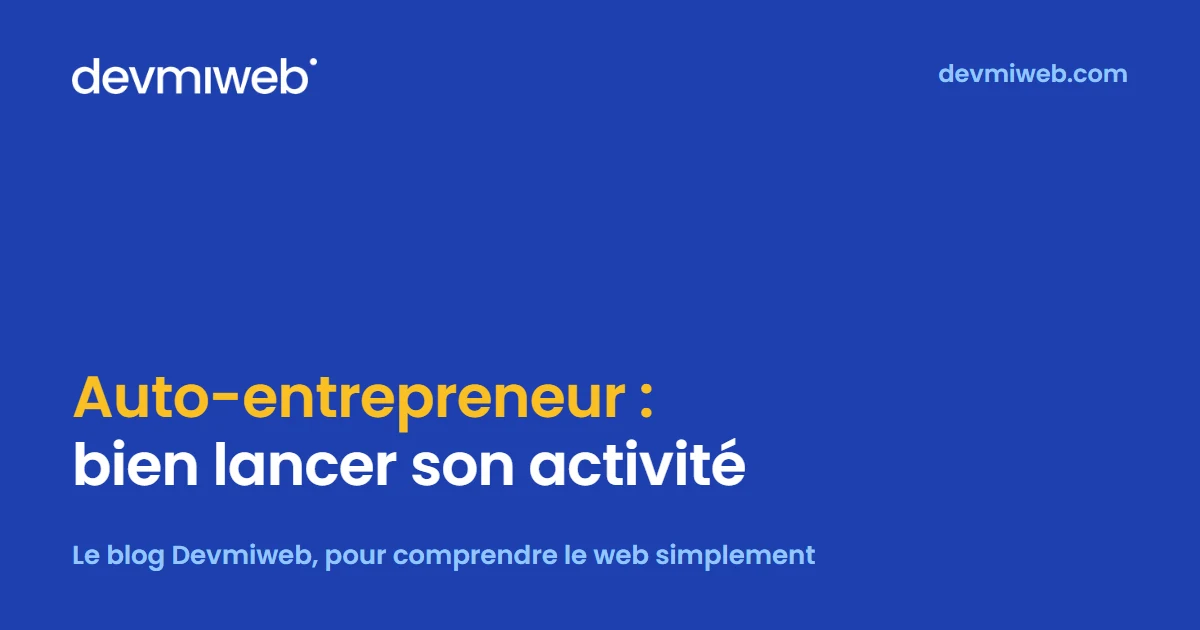 Couverture de l’article « Auto-entrepreneur : bien s&rsquo;organiser dès le lancement, du statut au site internet », blog Devmiweb
